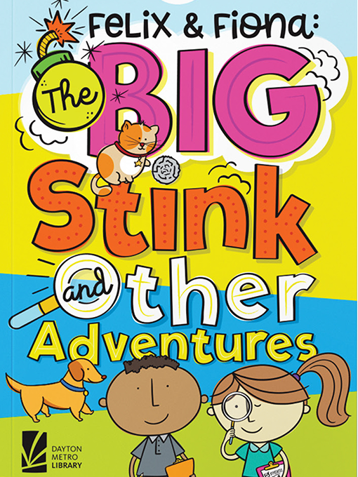 Title details for Felix and Fiona: The Big Stink and Other Adventures by Dayton Metro Library - Available